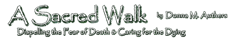 A Sacred Walk: Dispelling the Fear of Death & Caring for the Dying by Donna M. Authers